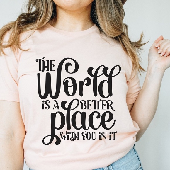 “The World Is A Better Place With You In It” Crew Neck Short Sleeve Tee Shirt - Picture 1 of 2